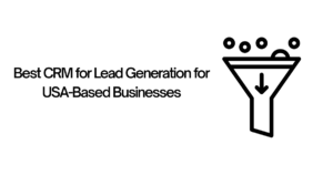 Best CRM for Lead Generation for USA-Based Businesses