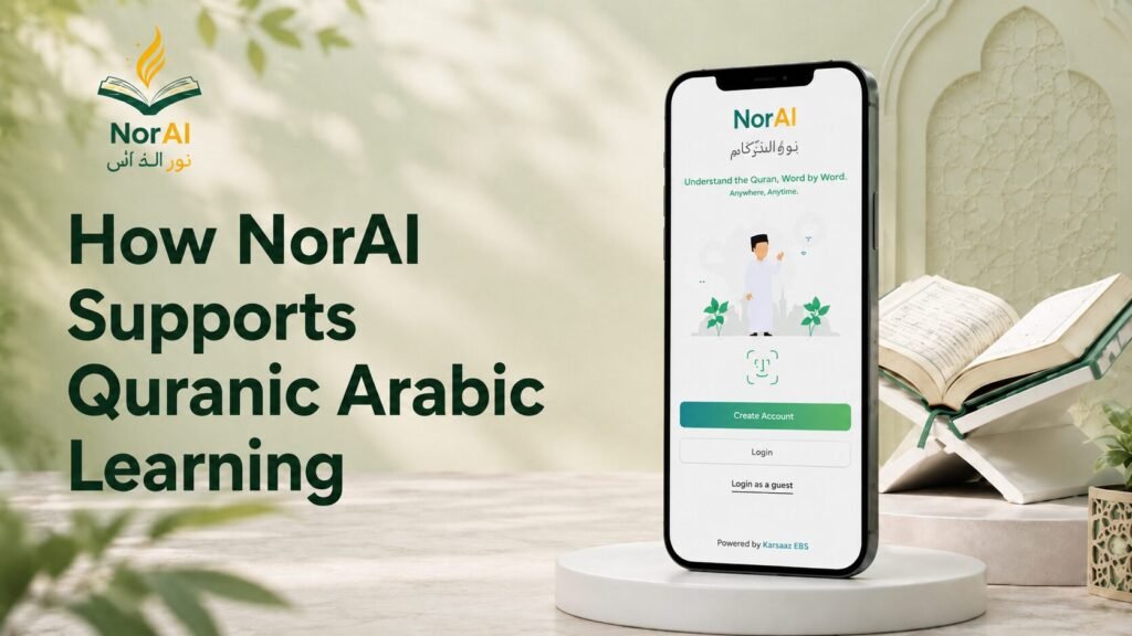 How NorAI Supports Quranic Arabic Learning