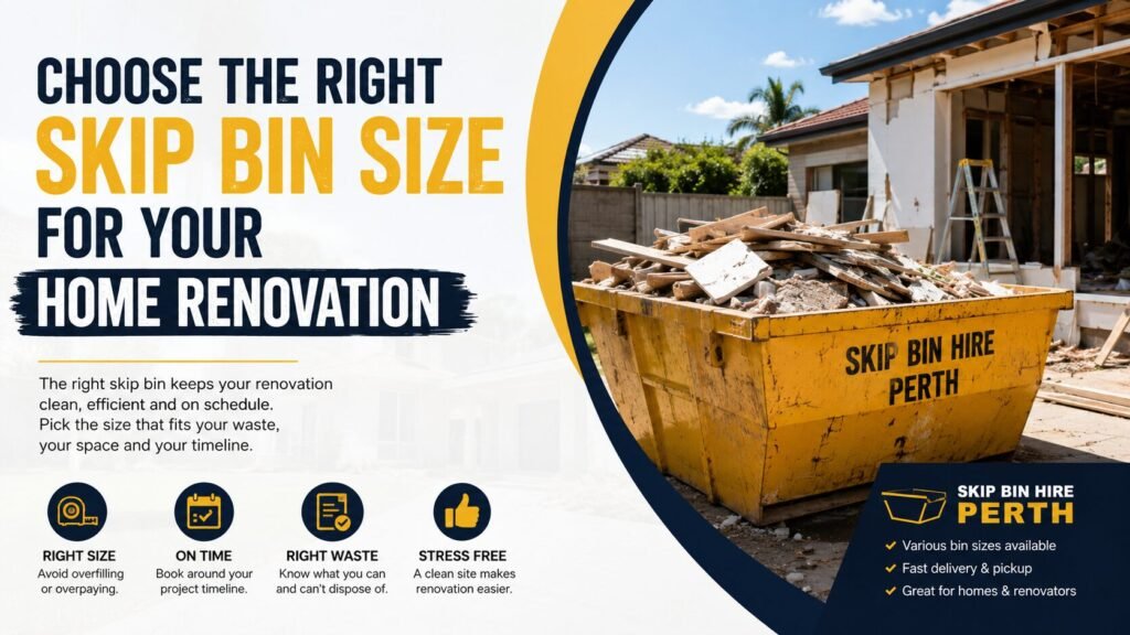 How to Choose the Right Skip Bin Size for Your Home Renovation