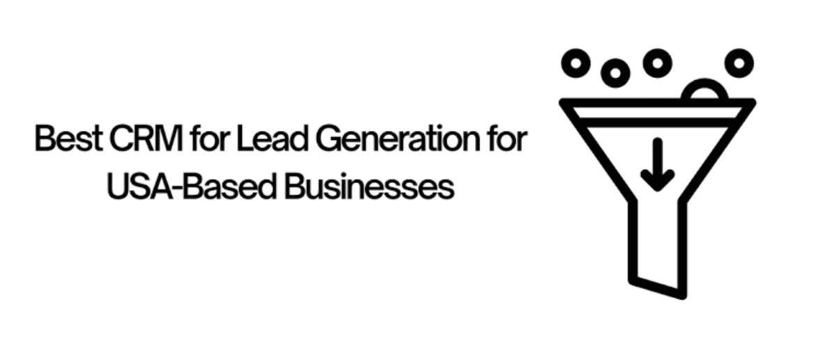 Best CRM for Lead Generation for USA-Based Businesses